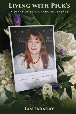 Living with Pick's: A Dairy of Life-Changing Events - Ian Faraday - cover