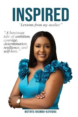 Inspired: "Lessons from My Mother" - Mutinta Nkombo - Kayumba - cover