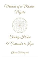 Memoir of a Modern Mystic: COMING HOME: A Surrender to Love