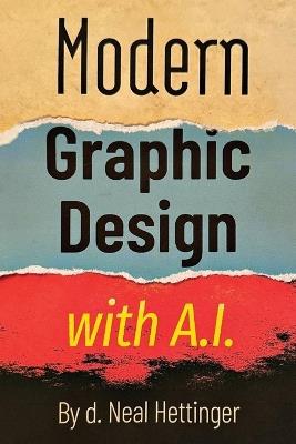 Modern Graphic Design with AI - Neal Hettinger - cover
