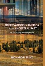 Observations of America and My Ancestral Past: An Epistolary Autobiography
