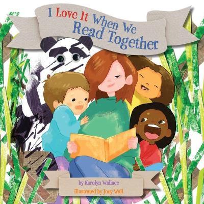 I Love It When We Read Together - Karolyn Wallace - cover