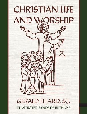 Christian Life and Worship - S J Gerald Ellard - cover