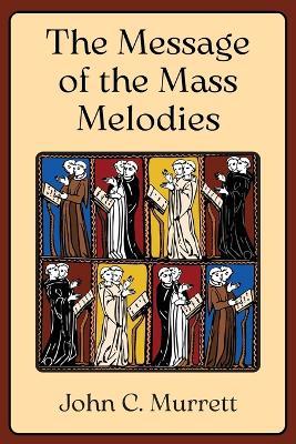 The Message of the Mass Melodies - John C Murrett - cover