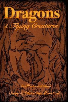 Dragons and Flying Creatures: An Illustrated Guide - Christine Marshall - cover