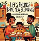 Life's Endings Bring New Beginnings