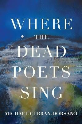 Where the Dead Poets Sing - Michael Curran-Dorsano - cover