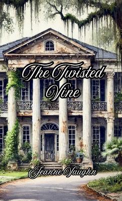 The Twisted Vine - Jeanne Vaughn - cover