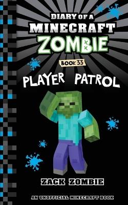 Diary of a Minecraft Zombie Book 33: Player Patrol - Zack Zombie - cover