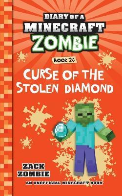 Diary of a Minecraft Zombie Book 26: Curse of the Stolen Diamond - Zack Zombie - cover