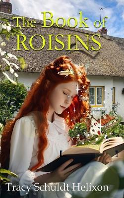 The Book of Roisins - Tracy Schuldt Helixon - cover