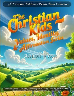 The Christian Kids Values, Identity & Affirmation Series - Aaron Ryan - cover