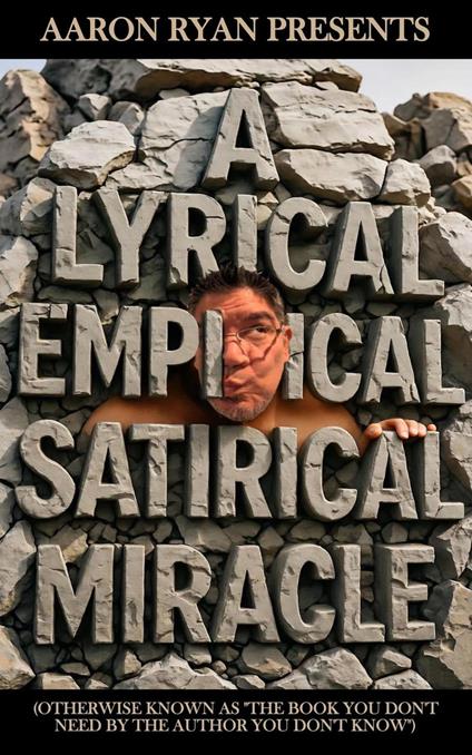 A Lyrical Satirical Empirical Miracle