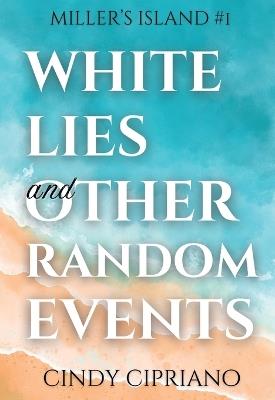 White Lies and Other Random Events - Cindy Cipriano - cover