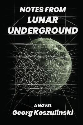 Notes from Lunar Underground - Georg Koszulinski - cover