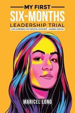 My First Six-Months Leadership Trial: Lived Experience and Personal Statement - Learning Derived