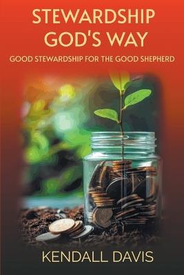 Stewardship God's Way - Kendall Davis - cover