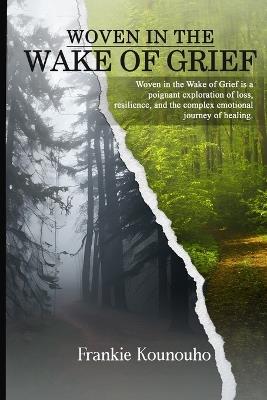 Woven in the Wake of Grief - Frankie Kounouho - cover