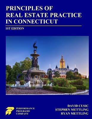 Principles of Real Estate Practice in Connecticut - David Cusic,Stephen Mettling,Ryan Mettling - cover