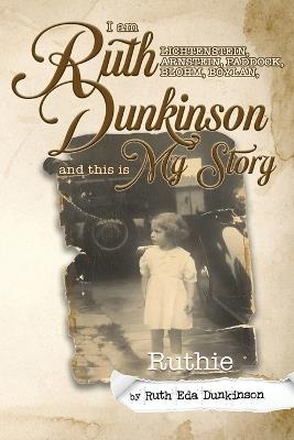 I Am Ruth Lichtenstein, Arnstein, Paddock, Blohm, Boylan, Dunkinson and this is My Story - Ruth Eda Dunkinson - cover
