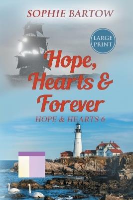 Hope, Hearts & Forever: A Small-Town, Dual Timeline Mystery Romance - LARGE PRINT - Sophie Bartow - cover