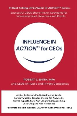 INFLUENCE IN ACTION(TM) for CEOs - Robert J Smith - cover