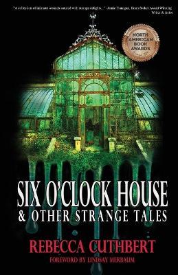 Six O'Clock House & Other Strange Tales - Rebecca Cuthbert - cover