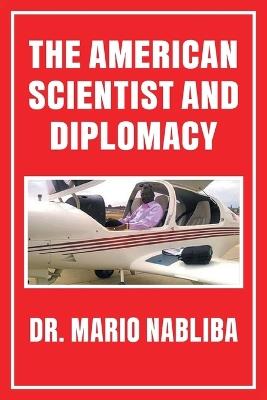 The American Scientist and Diplomacy - Mario Nabliba - cover