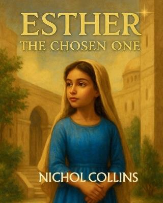 Esther: The Chosen One - Nichol Collins - cover