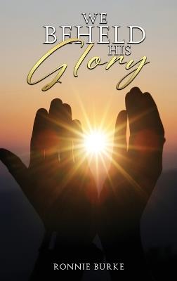 We Beheld His Glory - Ronnie Burke - cover
