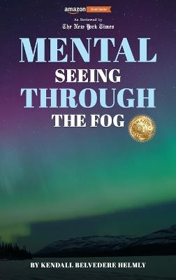 Mental: Seeing Through the Fog - Kendall Belvedere Helmly - cover