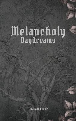 Melancholy Daydreams - Jessica N Chaney - cover