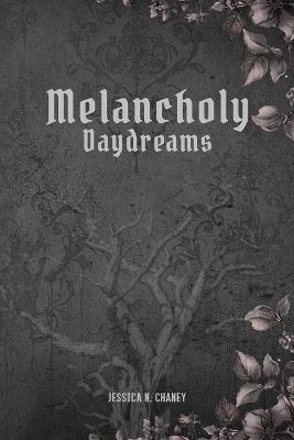 Melancholy Daydreams - Jessica N Chaney - cover