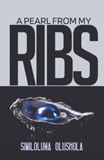 A Pearl from My Ribs