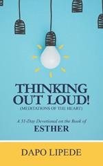 Thinking Out Loud: A 31-Day Devotional on the Book of ESTHER