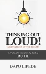Thinking Out Loud: A 31-Day Devotional on the Book of RUTH