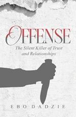 Offense: The Silent Killer of Trust and Relationships