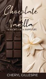 Chocolate and Vanilla: A Recipe for a Happy Life