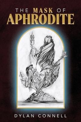 The Mask of Aphrodite - Dylan Connell - cover