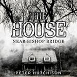 The House Near Bishop Bridge