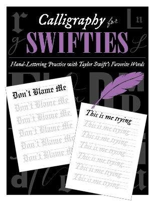 Calligraphy for Swifties:: Hand-Lettering Practice with Taylor Swift's Favorite Words - Sophia Ivy - cover