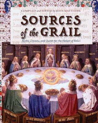 Sources of the Grail: Myths, Dreams, and Quests for the Holiest of Relics - cover