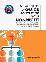 Building Purpose: A Guide to Starting Your Nonprofit