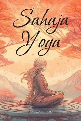 Sahaja Yoga: Heal and Integrate your Subtle Energy System - Saraswati Raman - cover