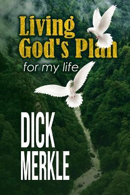 Living God's Plan for my life - Dick Merkle - cover