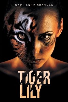 Tiger Lily - Noel Anne Brennan - cover