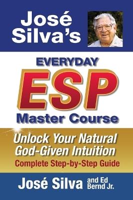 Jose Silva's Everyday ESP Master Course - Jose Silva,Ed Bernd - cover