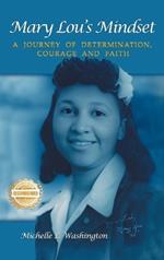 Mary Lou's Mindset: A Journey of Determination, Courage and Faith