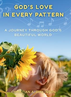 God's Love in Every Pattern - Christian A Dickinson - cover