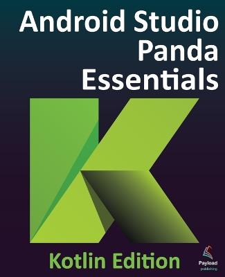 Android Studio Panda Essentials - Kotlin Edition: Developing Android Apps Using Android Studio Panda and Kotlin - Smyth - cover